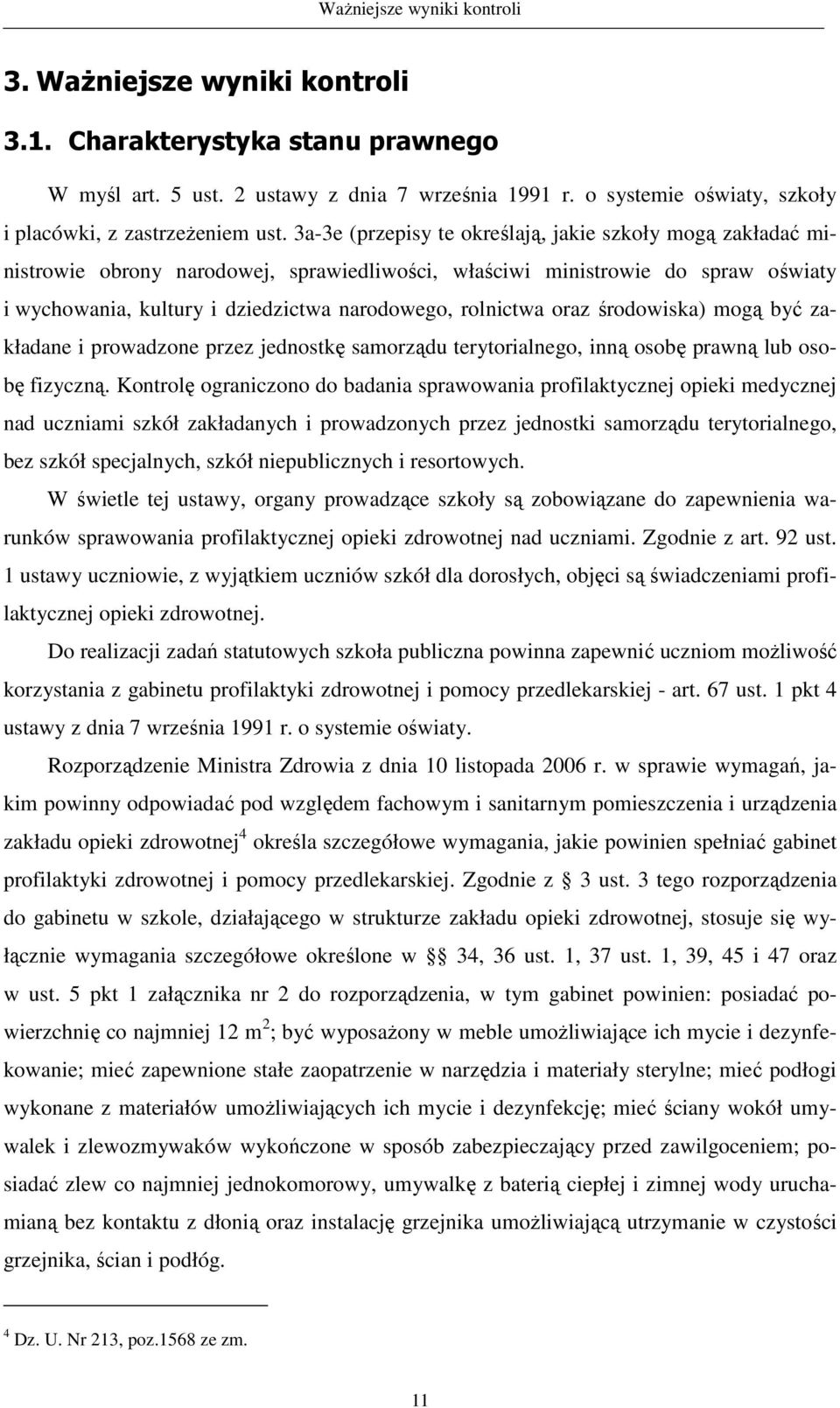 oraz środowiska) mogą być zakładane i prowadzone przez jednostkę samorządu terytorialnego, inną osobę prawną lub osobę fizyczną.