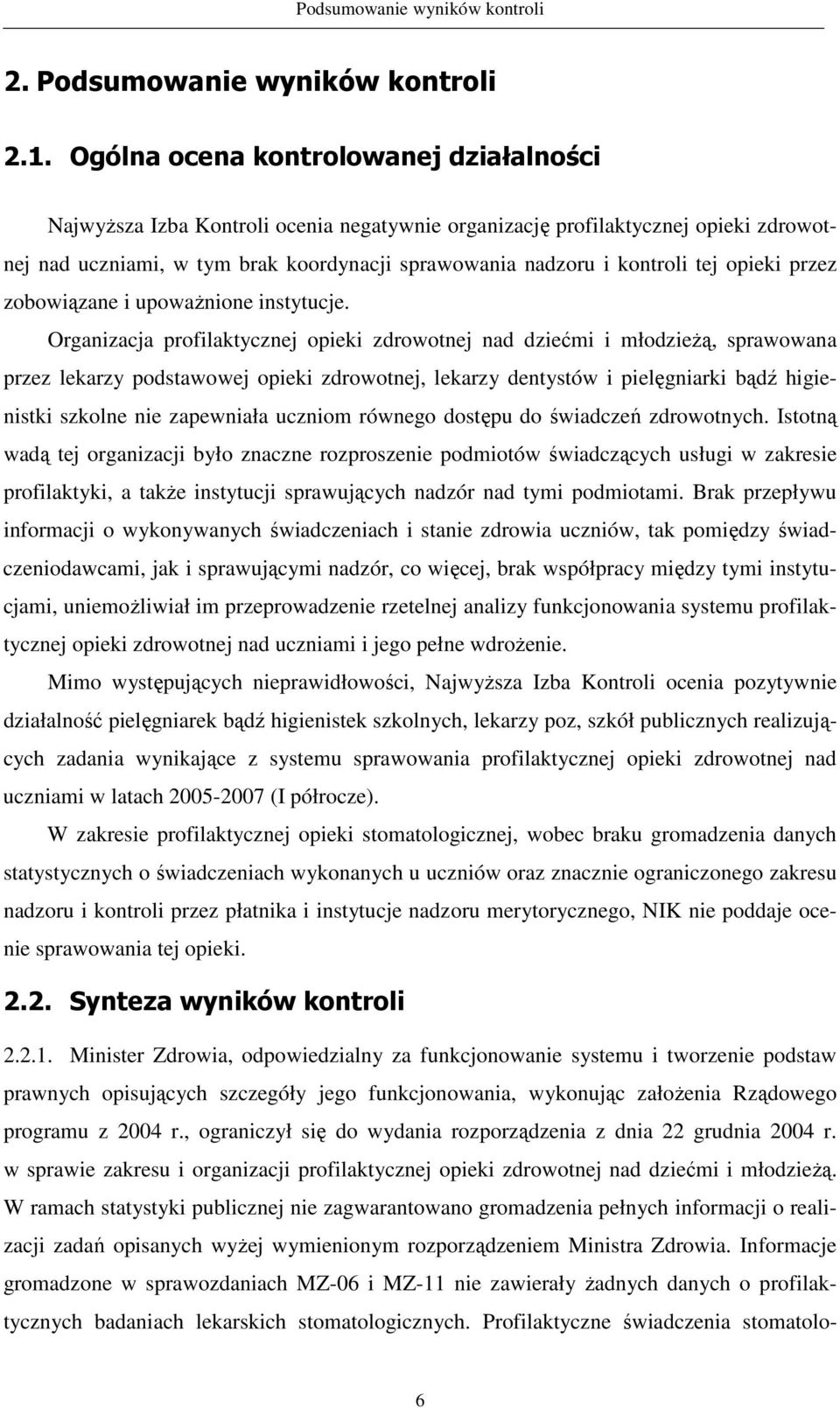 opieki przez zobowiązane i upowaŝnione instytucje.