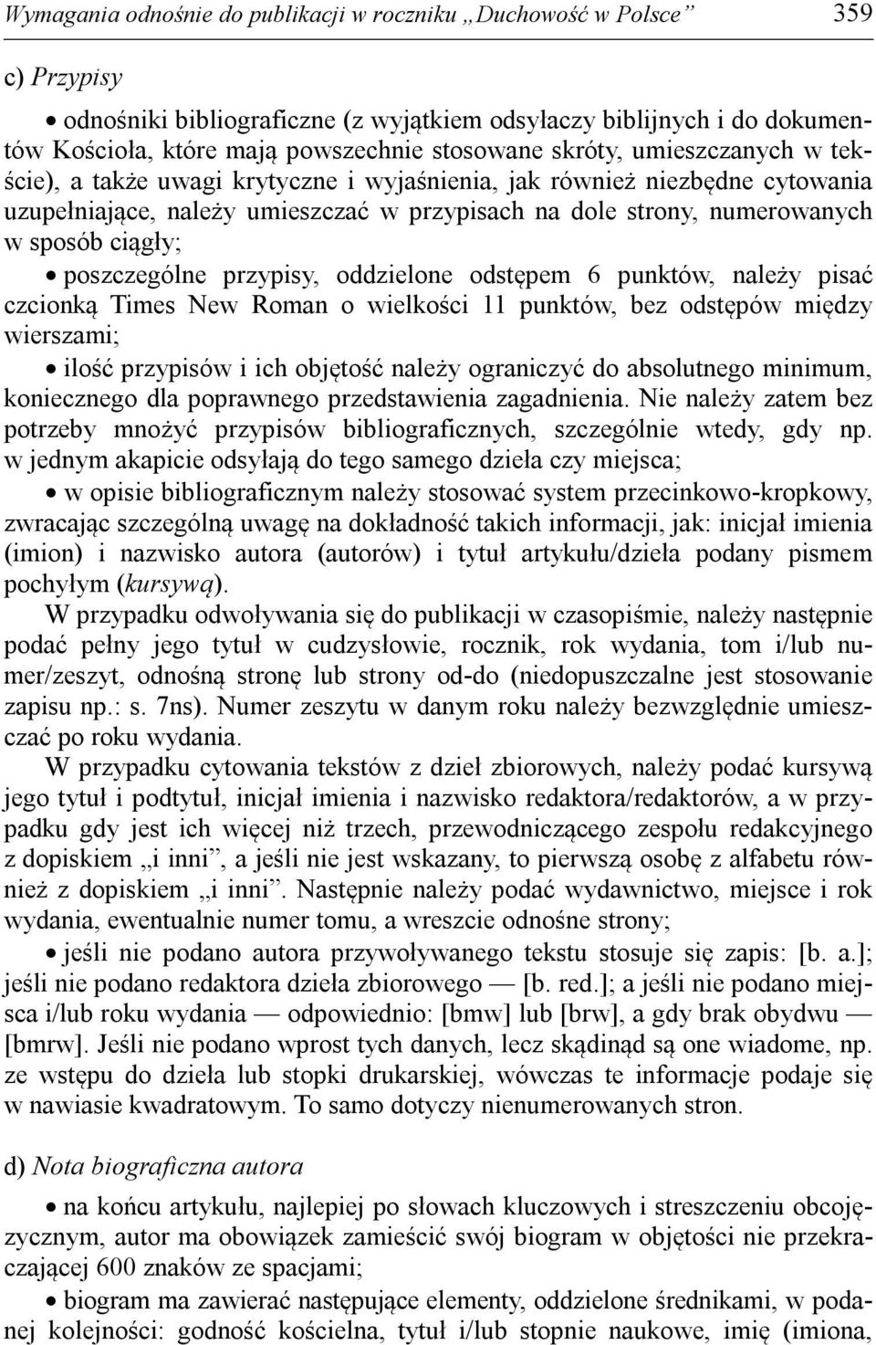 poszczególne przypisy, oddzielone odstępem 6 punktów, należy pisać czcionką Times New Roman o wielkości 11 punktów, bez odstępów między wierszami; ilość przypisów i ich objętość należy ograniczyć do