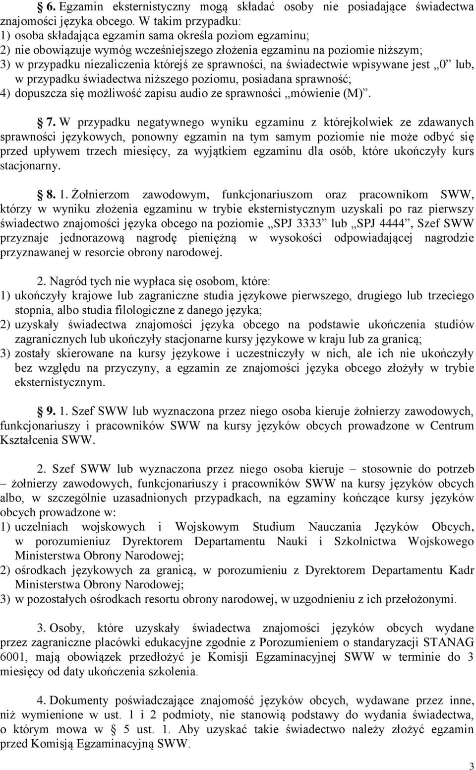 sprawności, na świadectwie wpisywane jest 0 lub, w przypadku świadectwa niższego poziomu, posiadana sprawność; 4) dopuszcza się możliwość zapisu audio ze sprawności mówienie (M). 7.