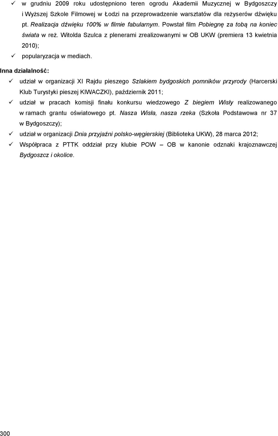 Witolda Szulca z plenerami zrealizowanymi w OB UKW (premiera 13 kwietnia 2010); popularyzacja w mediach.