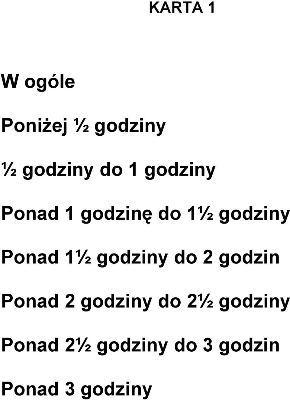 1½ godziny do 2 godzin Ponad 2 godziny do 2½