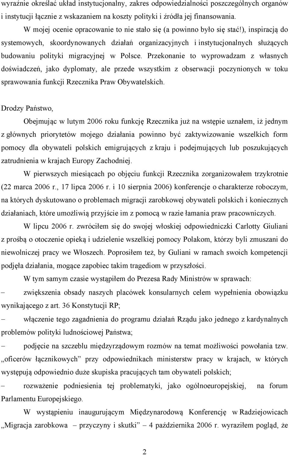 ), inspiracją do systemowych, skoordynowanych działań organizacyjnych i instytucjonalnych służących budowaniu polityki migracyjnej w Polsce.