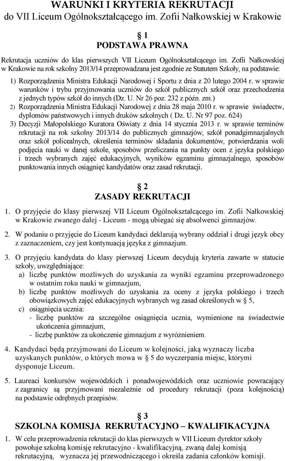 w sprawie warunków i trybu przyjmowania uczniów do szkół publicznych szkół oraz przechodzenia z jednych typów szkół do innych (Dz. U. Nr 26 poz. 232 z późn. zm.