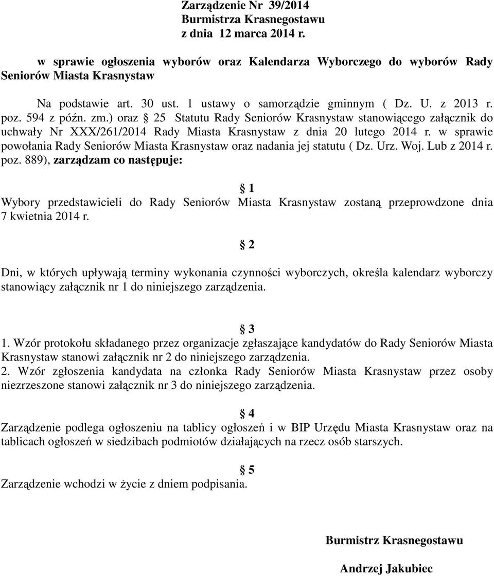 w sprawie powołania Rady Seniorów Miasta Krasnystaw oraz nadania jej statutu ( Dz. Urz. Woj. Lub z 2014 r. poz.