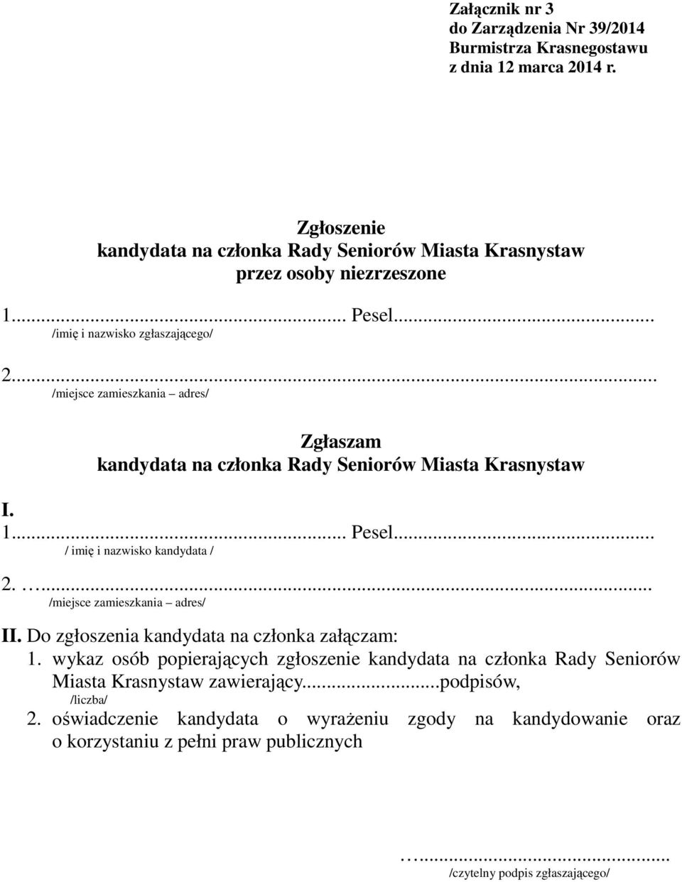 ... II. Do zgłoszenia kandydata na członka załączam: 1.