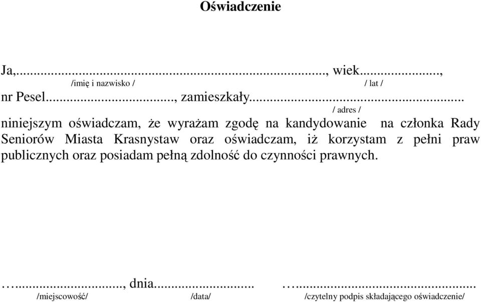 Miasta Krasnystaw oraz oświadczam, iż korzystam z pełni praw publicznych oraz posiadam pełną