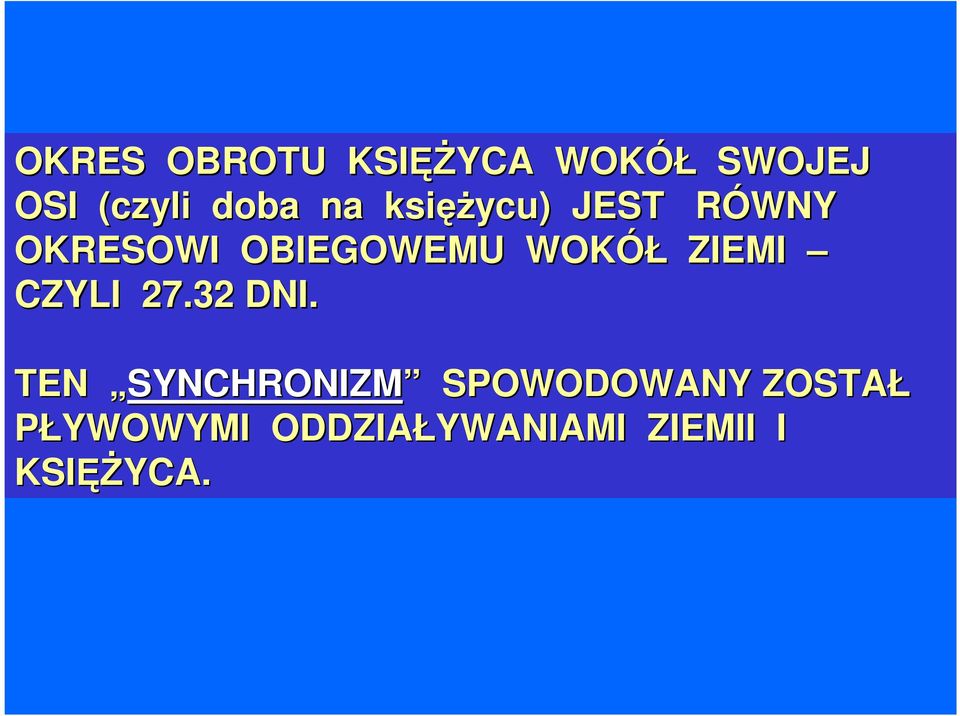 WOKÓŁ ZIEMI CZYLI 27.32 DNI.