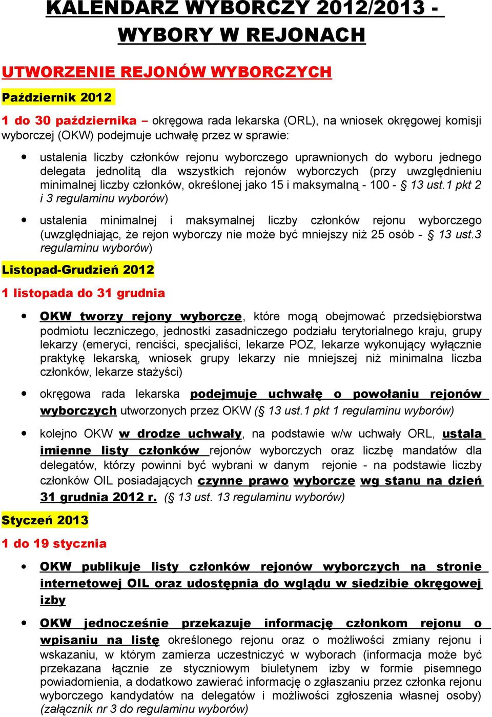 liczby członków, określonej jako 15 i maksymalną - 100-13 ust.