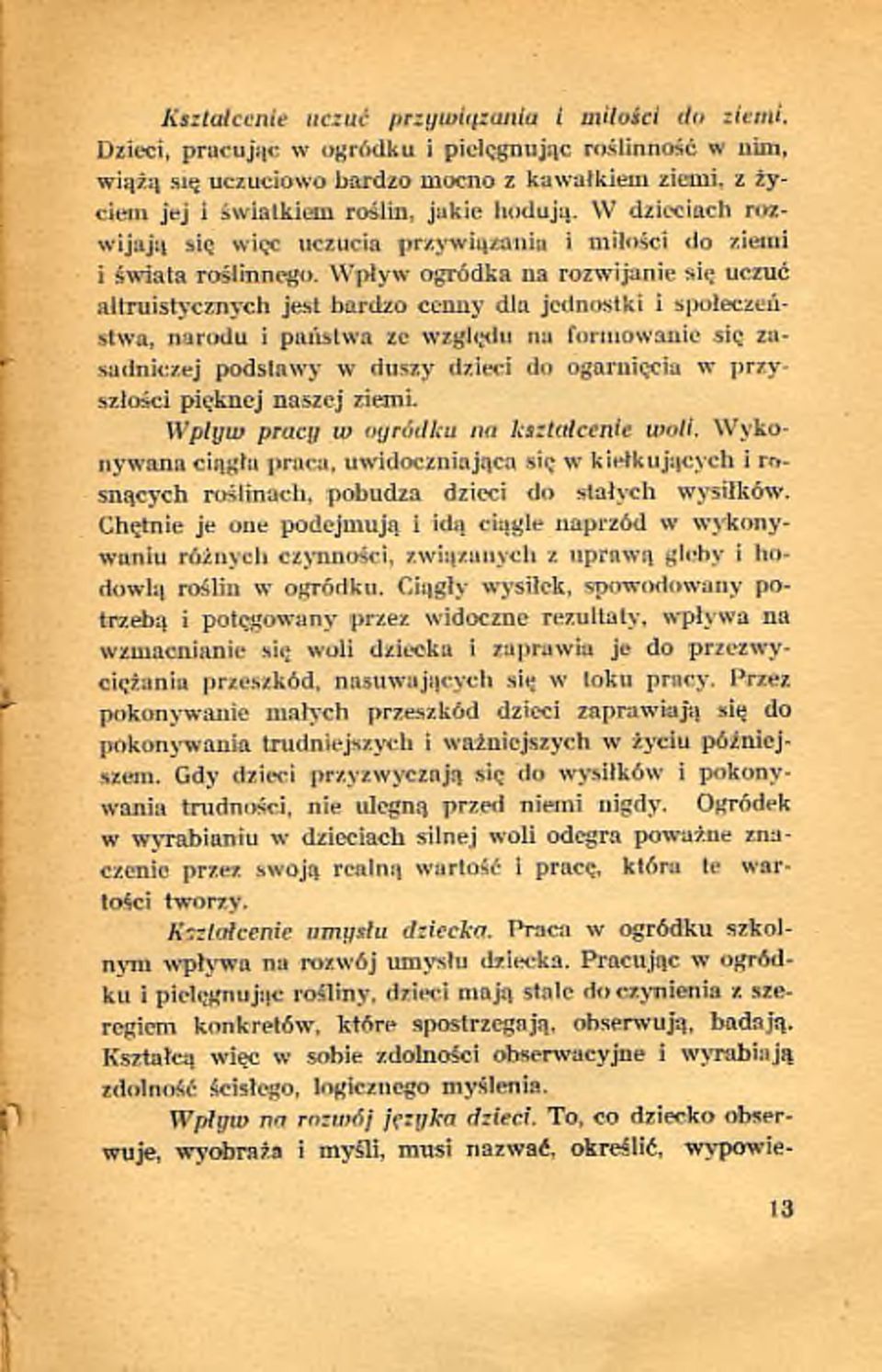 m ro ślin, ja k ie h o d u ją. W d z ie c ia c h r o z w ija ją się w ięc u czu cia p r z y w ią z a n ia i m iło ś c i d o zie m i i ś w ia ta ro ś lin n e g o.