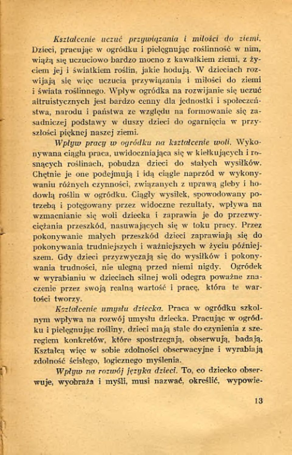 m ro ślin, ja k ie h o d u ją. W d z ie c ia c h r o z w ija ją się w ięc u czu cia p r z y w ią z a n ia i m iło ś c i d o zie m i i ś w ia ta ro ś lin n e g o.