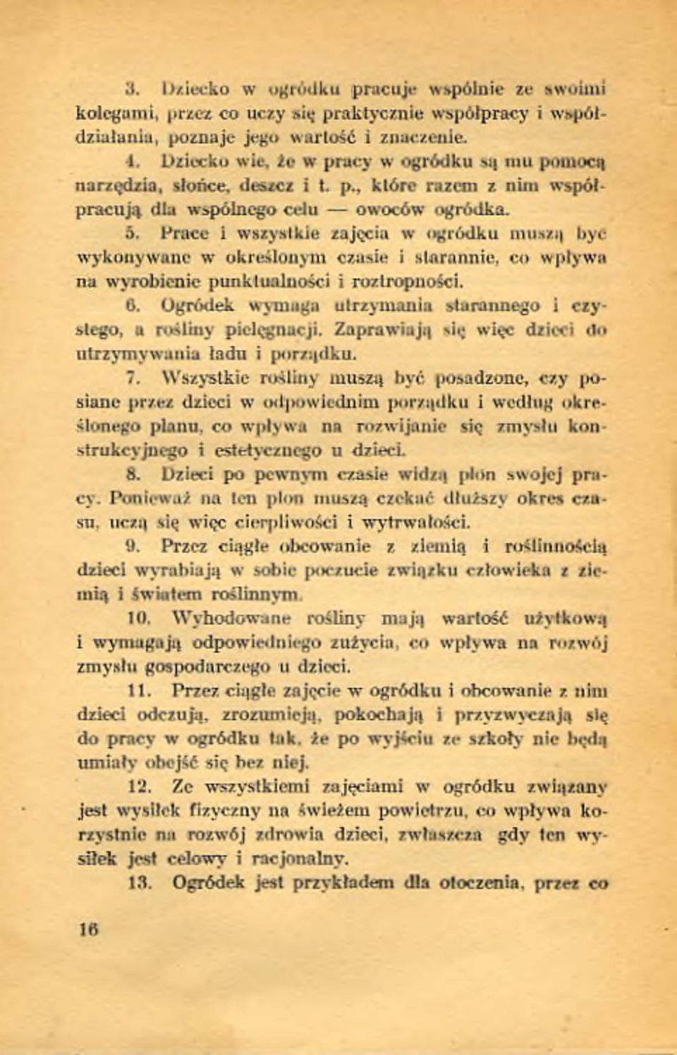 5. P r a c e i w s z y s tk ie z a ję c ia w o g r ó d k u m u szą h yc w y k o n y w a n e w o k re ś lo n y m c z a s ie i staran n ie, c o w p ły w a na w y r o b ie n ie p u n k tu a ln o ści i