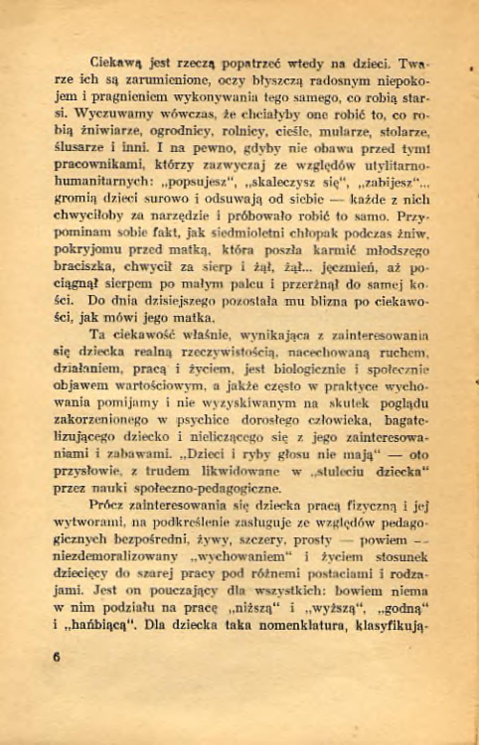 W y c z u w a m y w ó w c za s, że c h c ia ły b y o n e ro b ić to, c o r o bią ż n iw ia rz e, o g r o d n ic y, r o ln ic y, cieśle, m u la rze, stolarze, ślu s a rze i in n i.