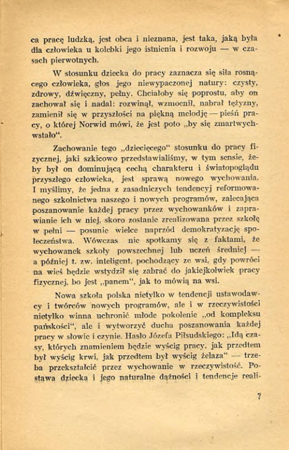 C h c ia ło b y się p op rostu, a b y on z a c h o w a ł się i n a d a l: ro z w in ą ł, w z m o c n ił, n a b ra ł tężyzn y, z a m ie n ił się w p rzy s zło ś c i n a p ię k n ą m e lo d ję p ieśń p