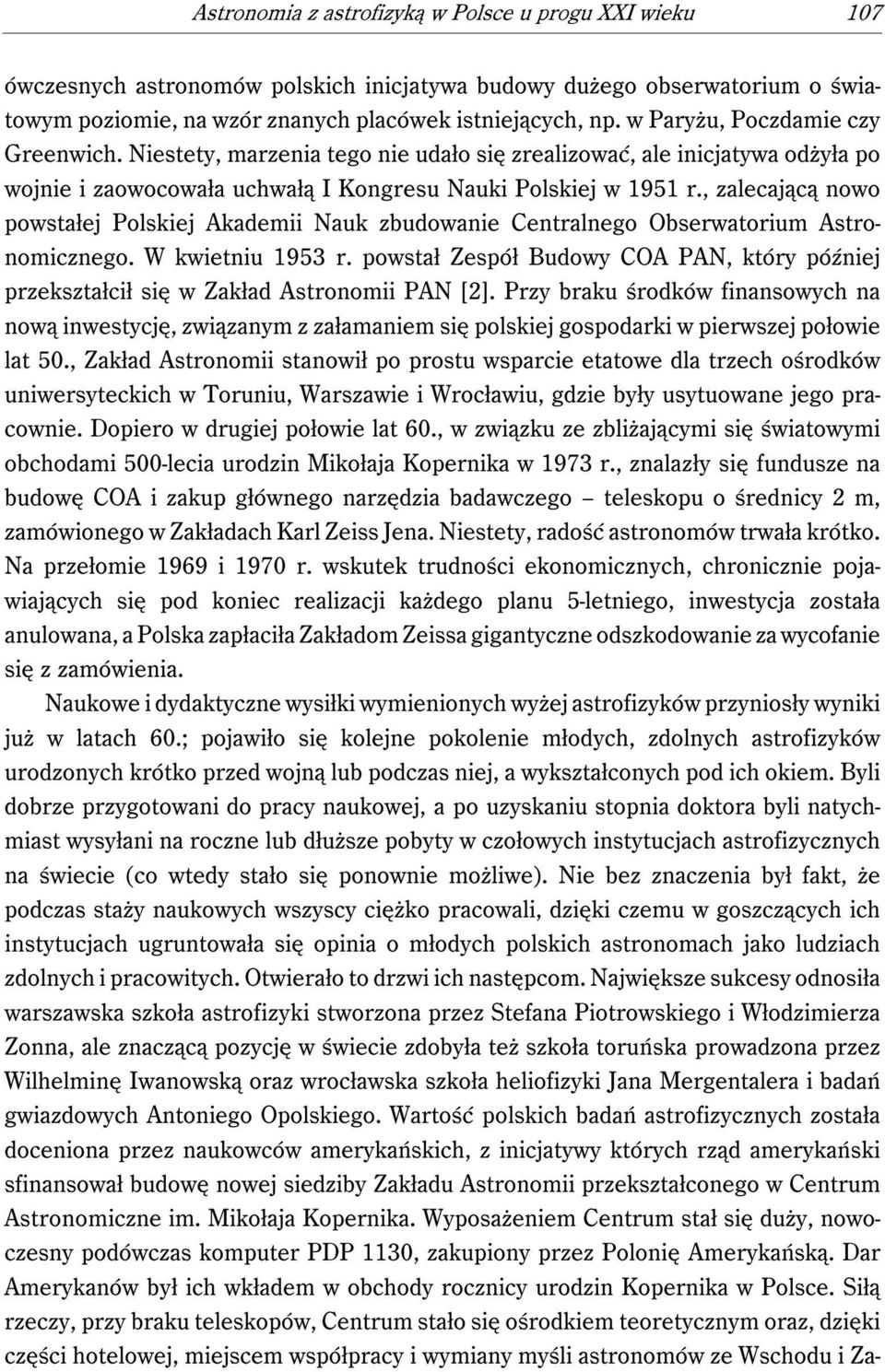 , zalecającą nowo powstałej Polskiej Akademii Nauk zbudowanie Centralnego Obserwatorium Astronomicznego. W kwietniu 1953 r.
