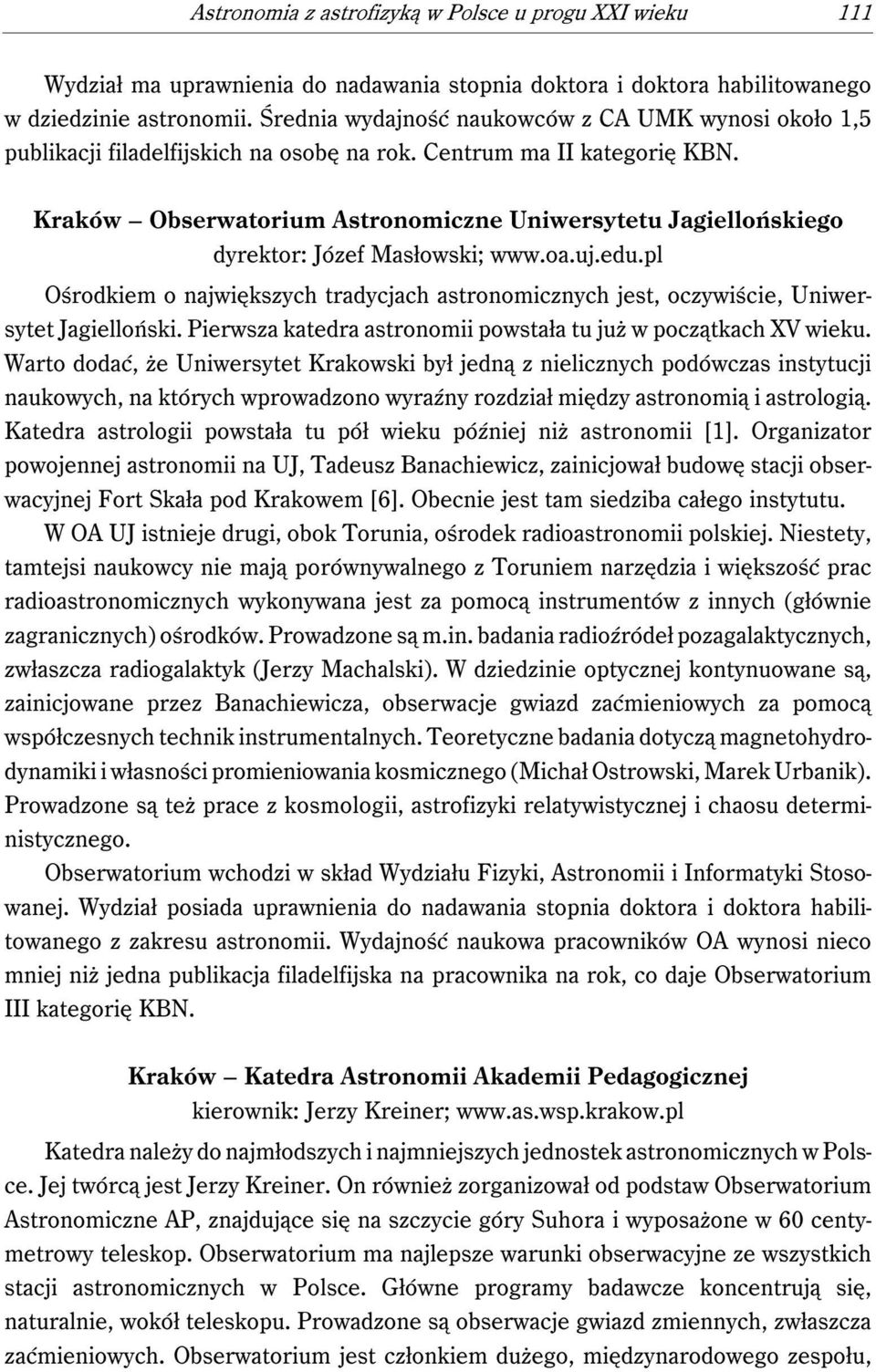 Kraków Obserwatorium Astronomiczne Uniwersytetu Jagiellońskiego dyrektor: Józef Masłowski; www.oa.uj.edu.