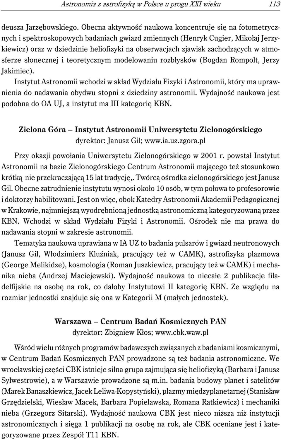 zachodzących w atmosferze słonecznej i teoretycznym modelowaniu rozbłysków (Bogdan Rompolt, Jerzy Jakimiec).