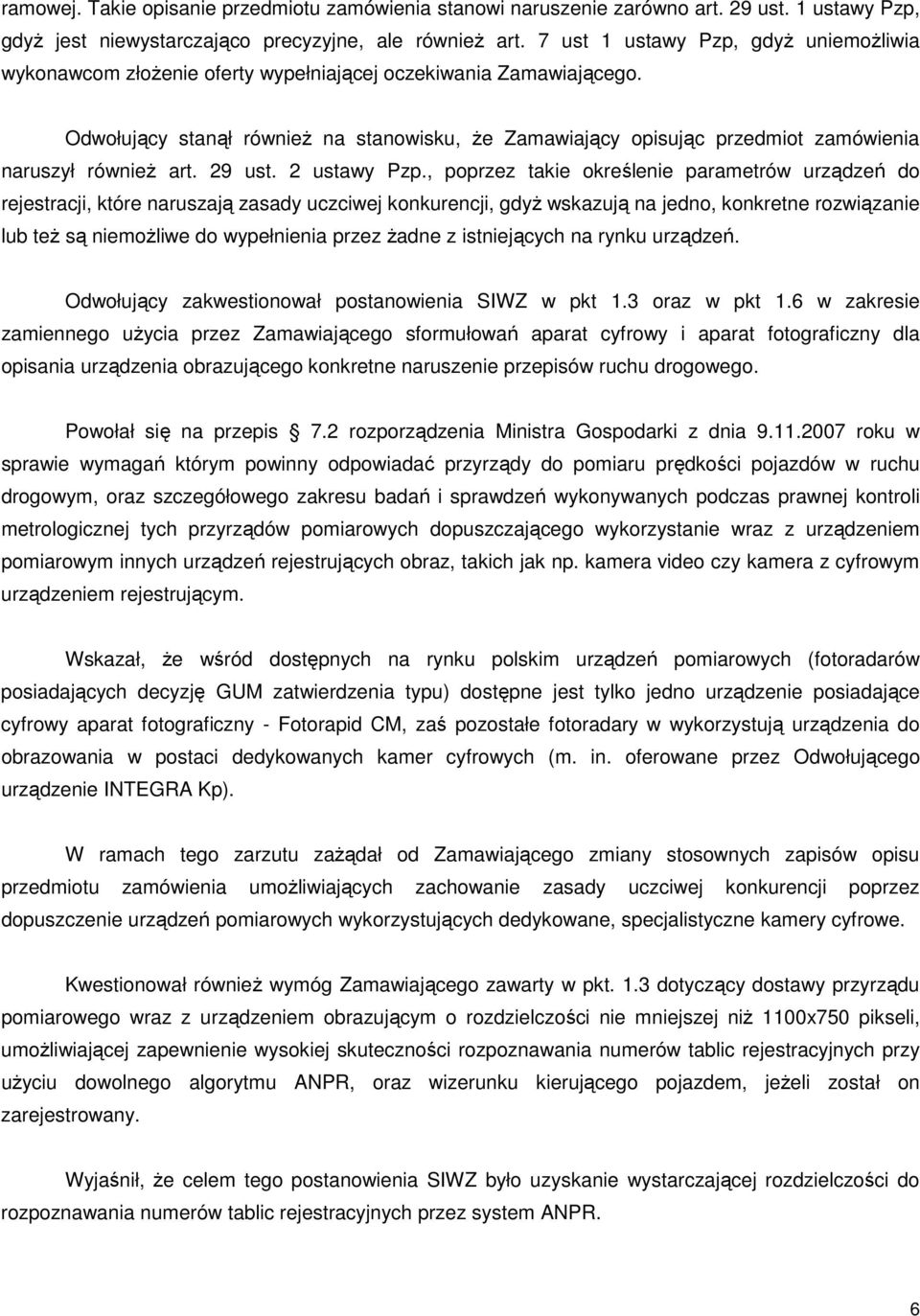 Odwołujący stanął również na stanowisku, że Zamawiający opisując przedmiot zamówienia naruszył również art. 29 ust. 2 ustawy Pzp.