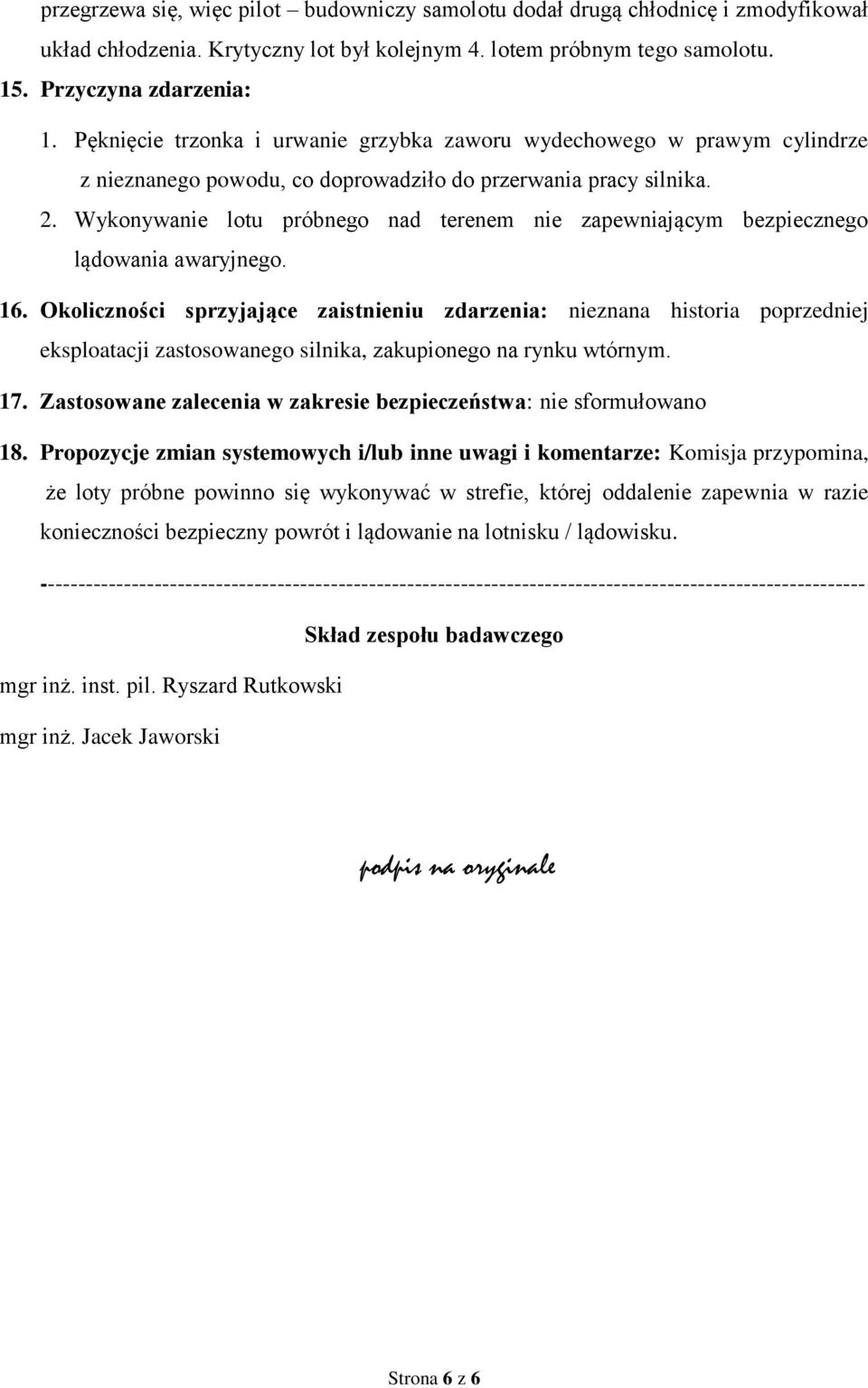 Wykonywanie lotu próbnego nad terenem nie zapewniającym bezpiecznego lądowania awaryjnego. 16.