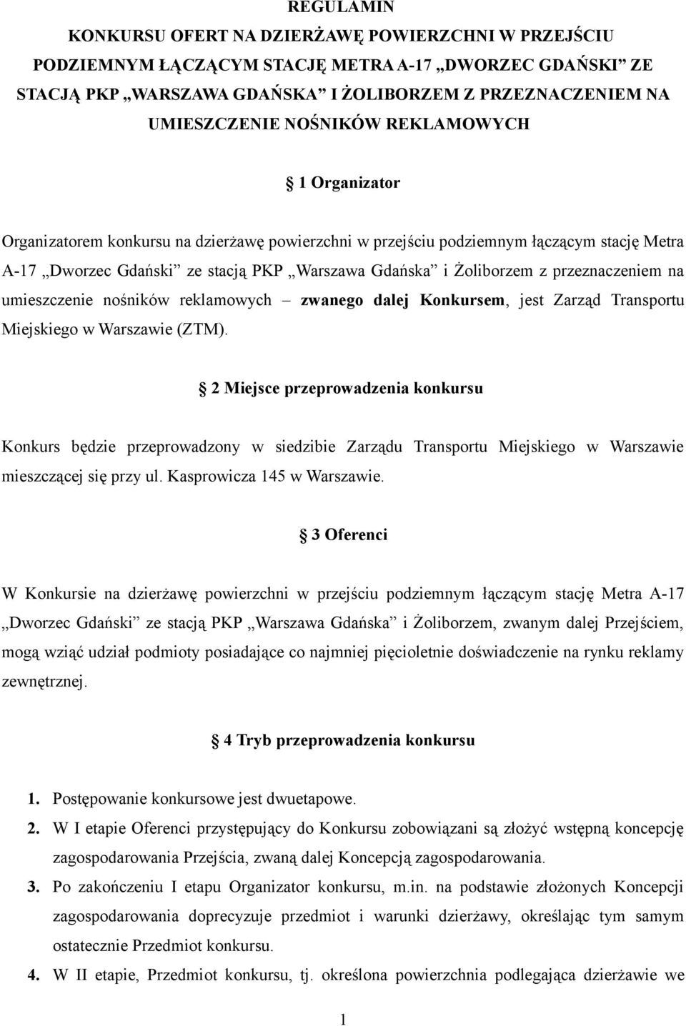 przeznaczeniem na umieszczenie nośników reklamowych zwanego dalej Konkursem, jest Zarząd Transportu Miejskiego w Warszawie (ZTM).