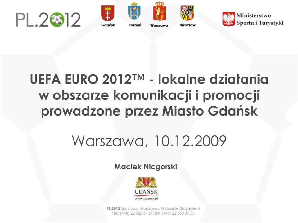 2009 Tytuł prezentacji Maciek Nicgorski Tytuł Tytuł