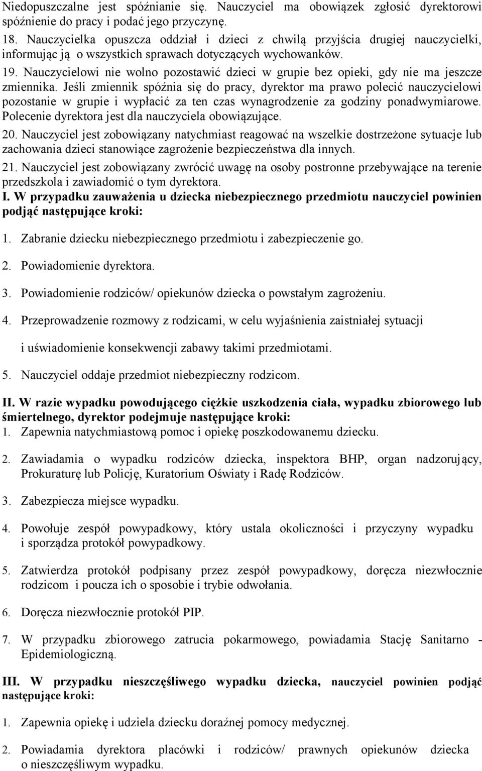 Nauczycielowi nie wolno pozostawić dzieci w grupie bez opieki, gdy nie ma jeszcze zmiennika.