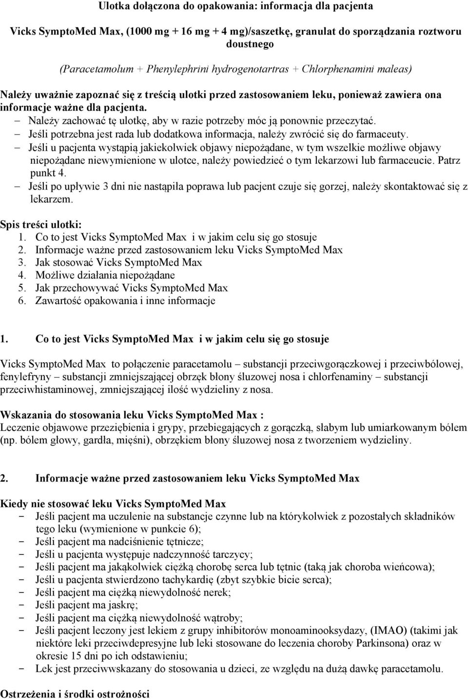 Należy zachować tę ulotkę, aby w razie potrzeby móc ją ponownie przeczytać. Jeśli potrzebna jest rada lub dodatkowa informacja, należy zwrócić się do farmaceuty.