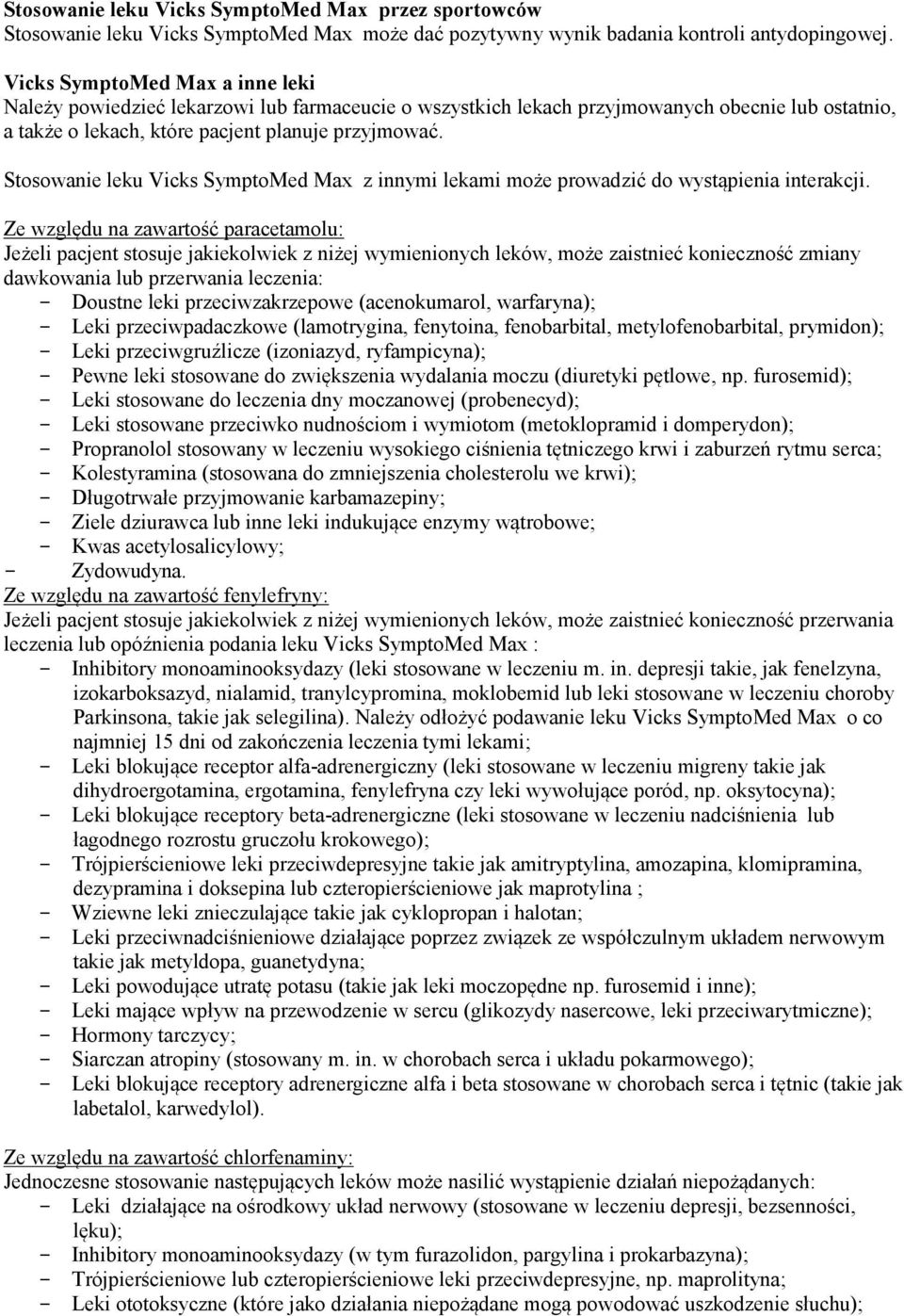 Stosowanie leku Vicks SymptoMed Max z innymi lekami może prowadzić do wystąpienia interakcji.