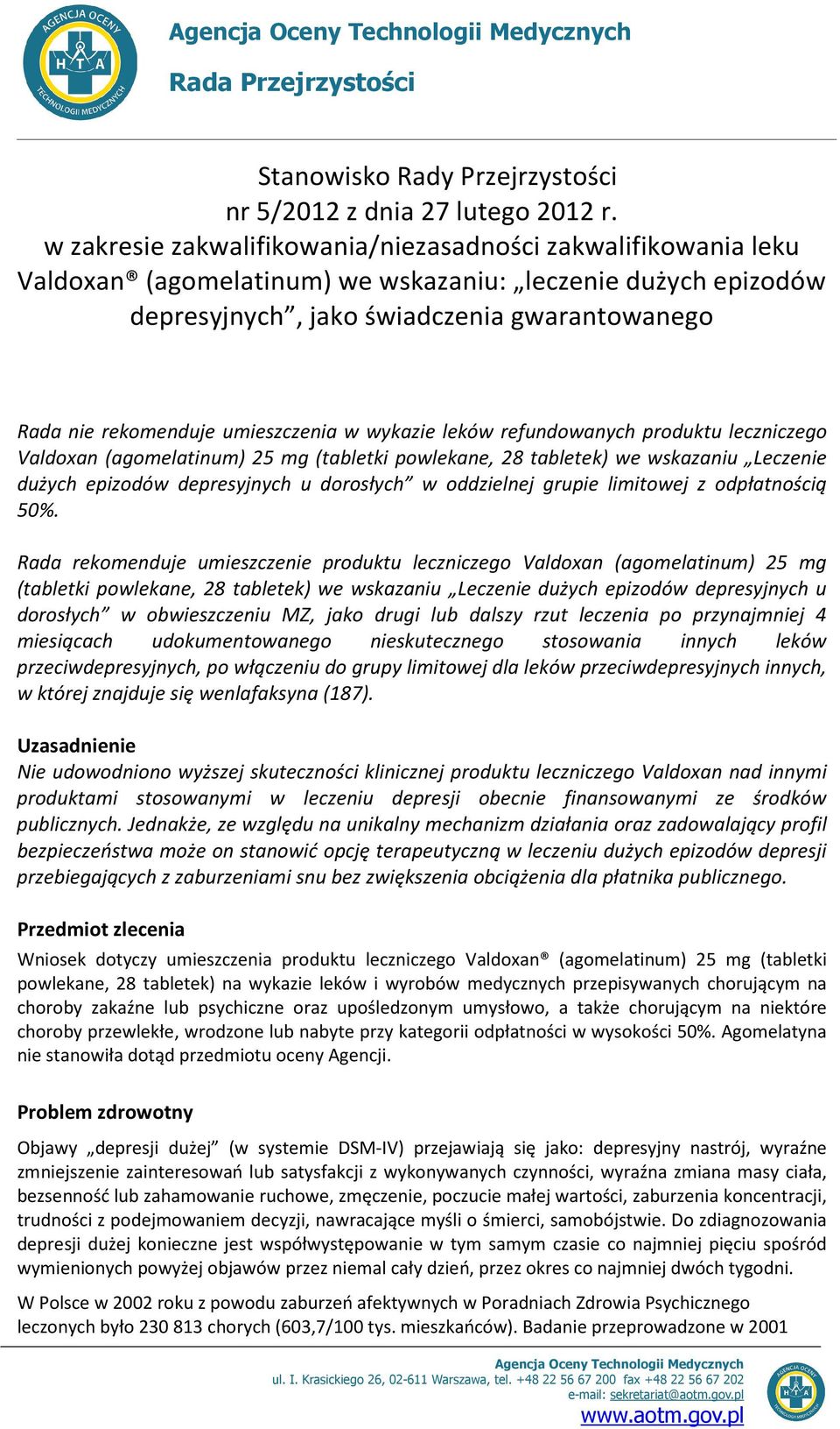 umieszczenia w wykazie leków refundowanych produktu leczniczego Valdoxan (agomelatinum) 25 mg (tabletki powlekane, 28 tabletek) we wskazaniu Leczenie dużych epizodów depresyjnych u dorosłych w