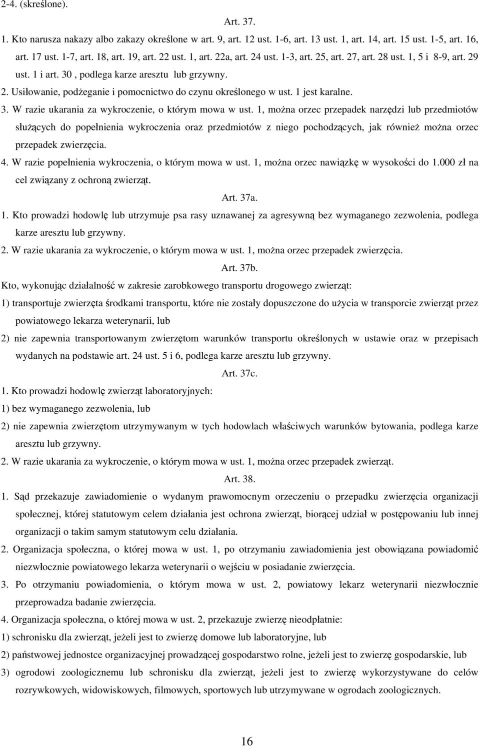 1 jest karalne. 3. W razie ukarania za wykroczenie, o którym mowa w ust.