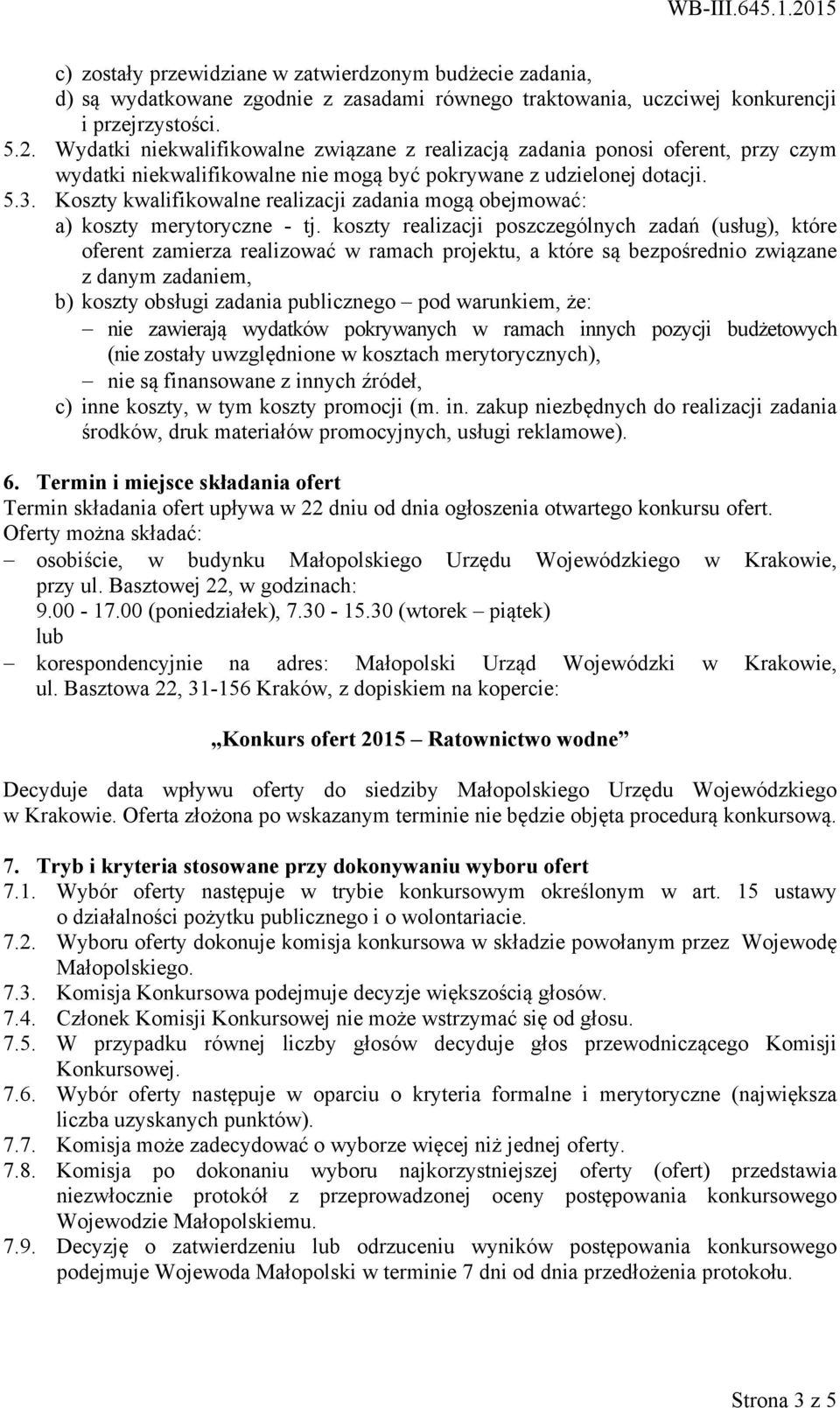 Koszty kwalifikowalne realizacji zadania mogą obejmować: a) koszty merytoryczne - tj.