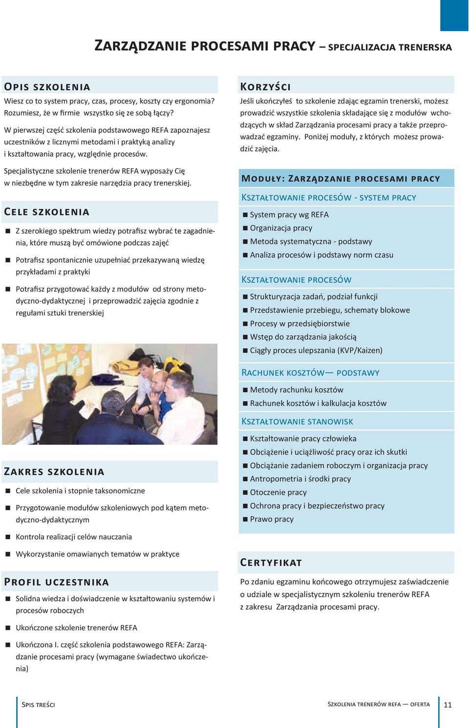 Specjalistyczne szkolenie trenerów REFA wyposaży Cię w niezbędne w tym zakresie narzędzia pracy trenerskiej.