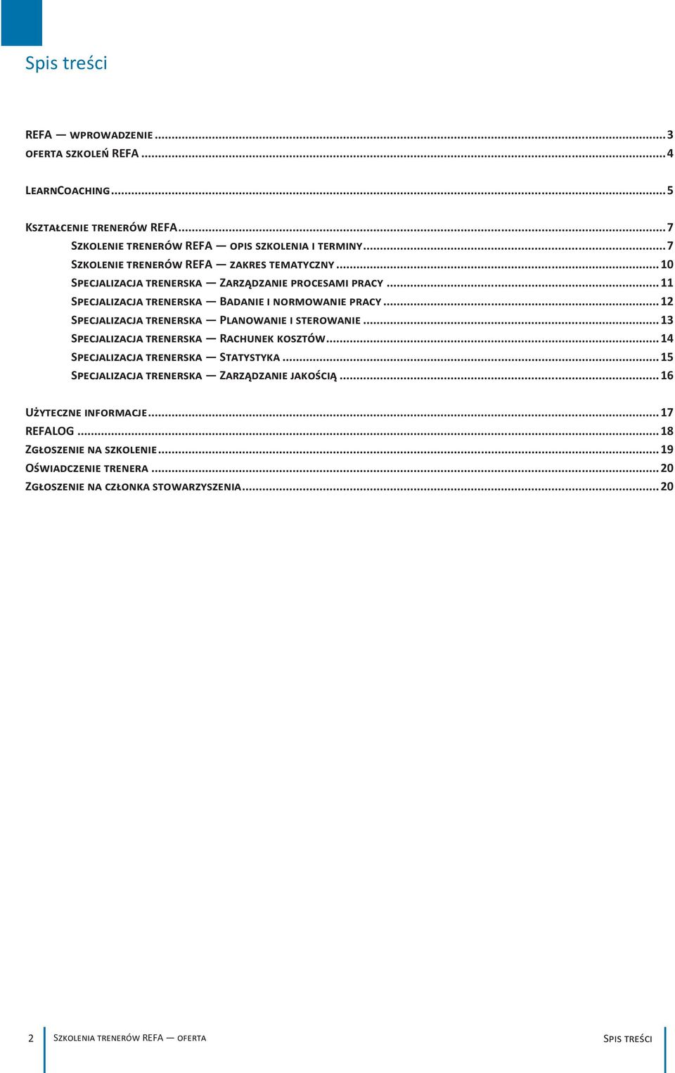 .. 12 Specjalizacja trenerska Planowanie i sterowanie... 13 Specjalizacja trenerska Rachunek kosztów... 14 Specjalizacja trenerska Statystyka.