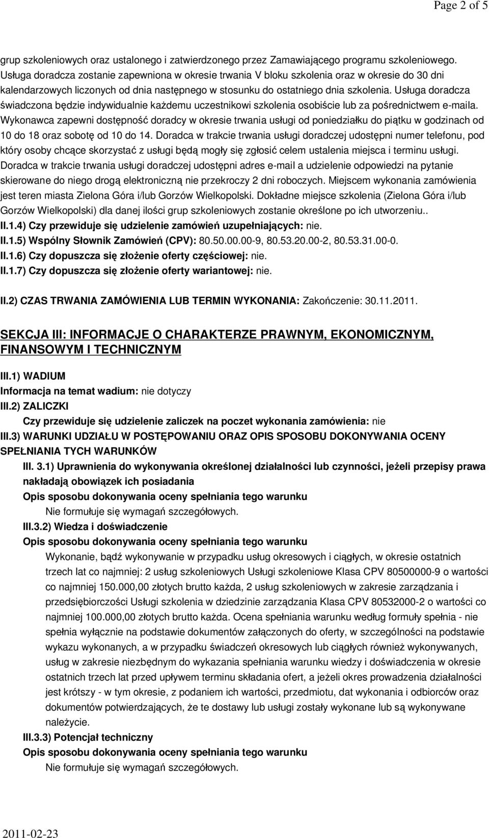 Us uga doradcza wiadczona b dzie indywidualnie ka demu uczestnikowi szkolenia osobi cie lub za po rednictwem e-maila.