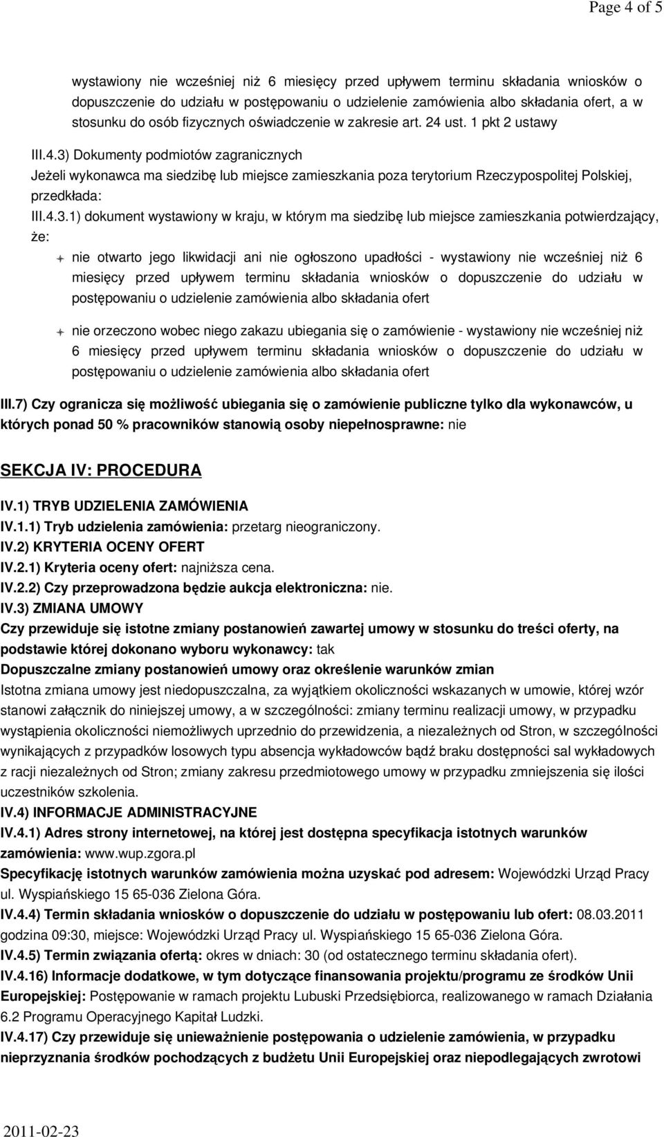 4.3.1) dokument wystawiony w kraju, w którym ma siedzib lub miejsce zamieszkania potwierdzaj cy, e: nie otwarto jego likwidacji ani nie og oszono upad ci - wystawiony nie wcze niej ni 6 miesi cy