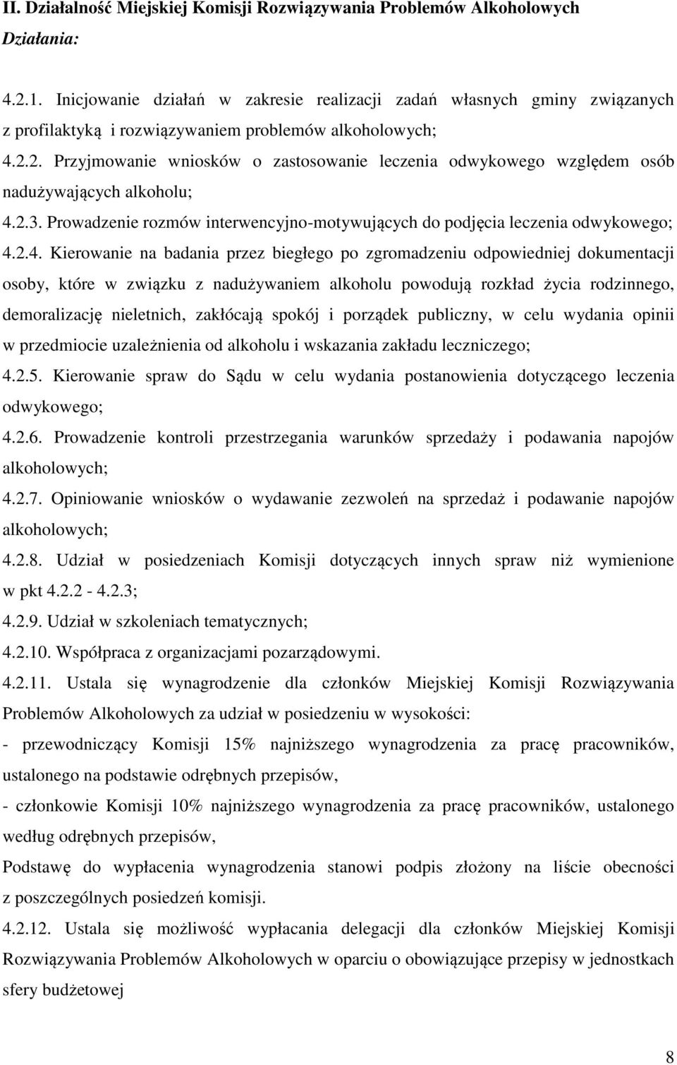 2. Przyjmowanie wniosków o zastosowanie leczenia odwykowego względem osób nadużywających alkoholu; 4.