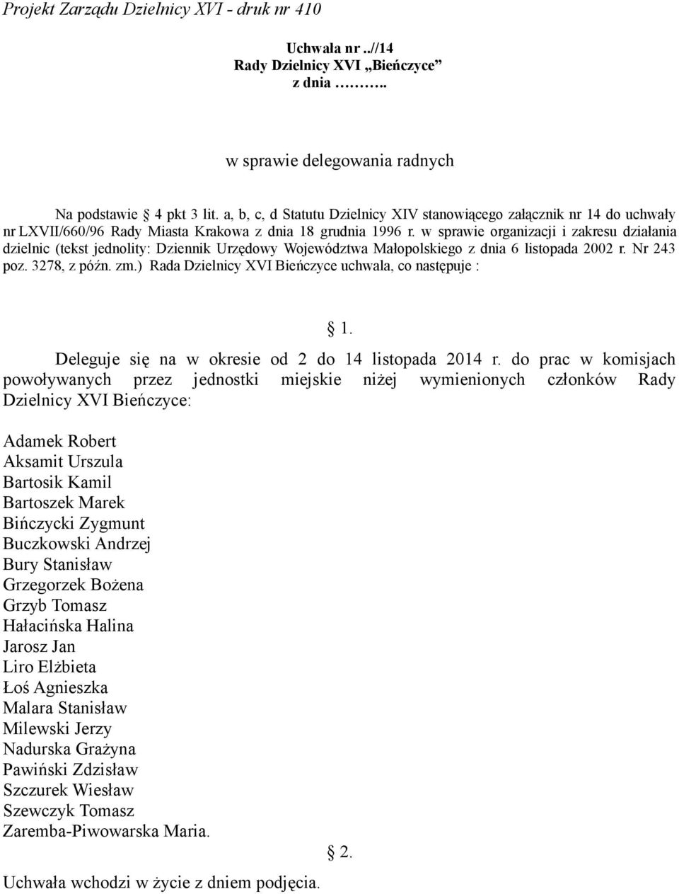 w sprawie organizacji i zakresu działania dzielnic (tekst jednolity: Dziennik Urzędowy Województwa Małopolskiego z dnia 6 listopada 2002 r. Nr 243 poz. 3278, z późn. zm.