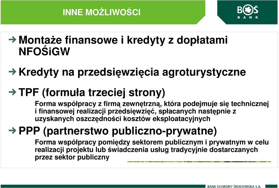 spłacanych następnie z uzyskanych oszczędności kosztów eksploatacyjnych PPP (partnerstwo publiczno-prywatne) Forma współpracy