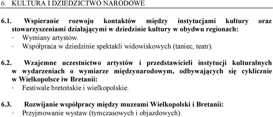 artystów. - Współpraca w dziedzinie spektakli widowiskowych (taniec, teatr). 6.2.
