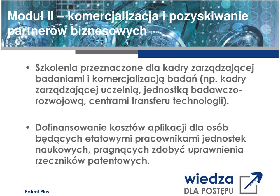 kadry zarządzającej uczelnią, jednostką badawczorozwojową, centrami transferu technologii).