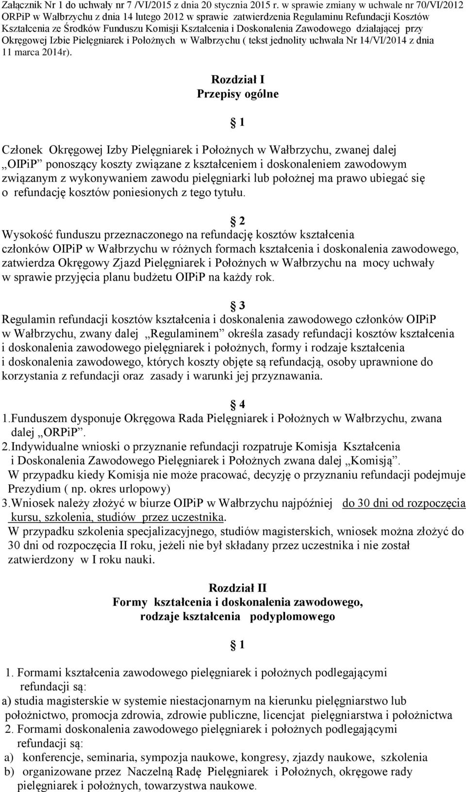 Doskonalenia Zawodowego działającej przy Okręgowej Izbie Pielęgniarek i Położnych w Wałbrzychu ( tekst jednolity uchwała Nr 14/VI/2014 z dnia 11 marca 2014r).