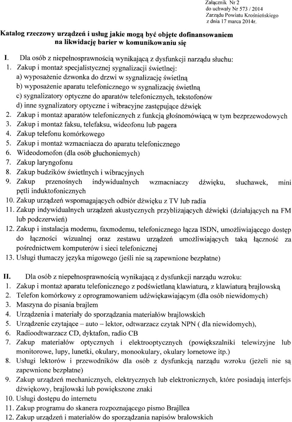 Zakup i montaż specjalistycznej sygnalizacji świetlnej: a) wyposażenie dzwonka do drzwi w sygnalizację świetlną b) wyposażenie aparatu telefonicznego w sygnalizację świetlną c) sygnalizatory optyczne