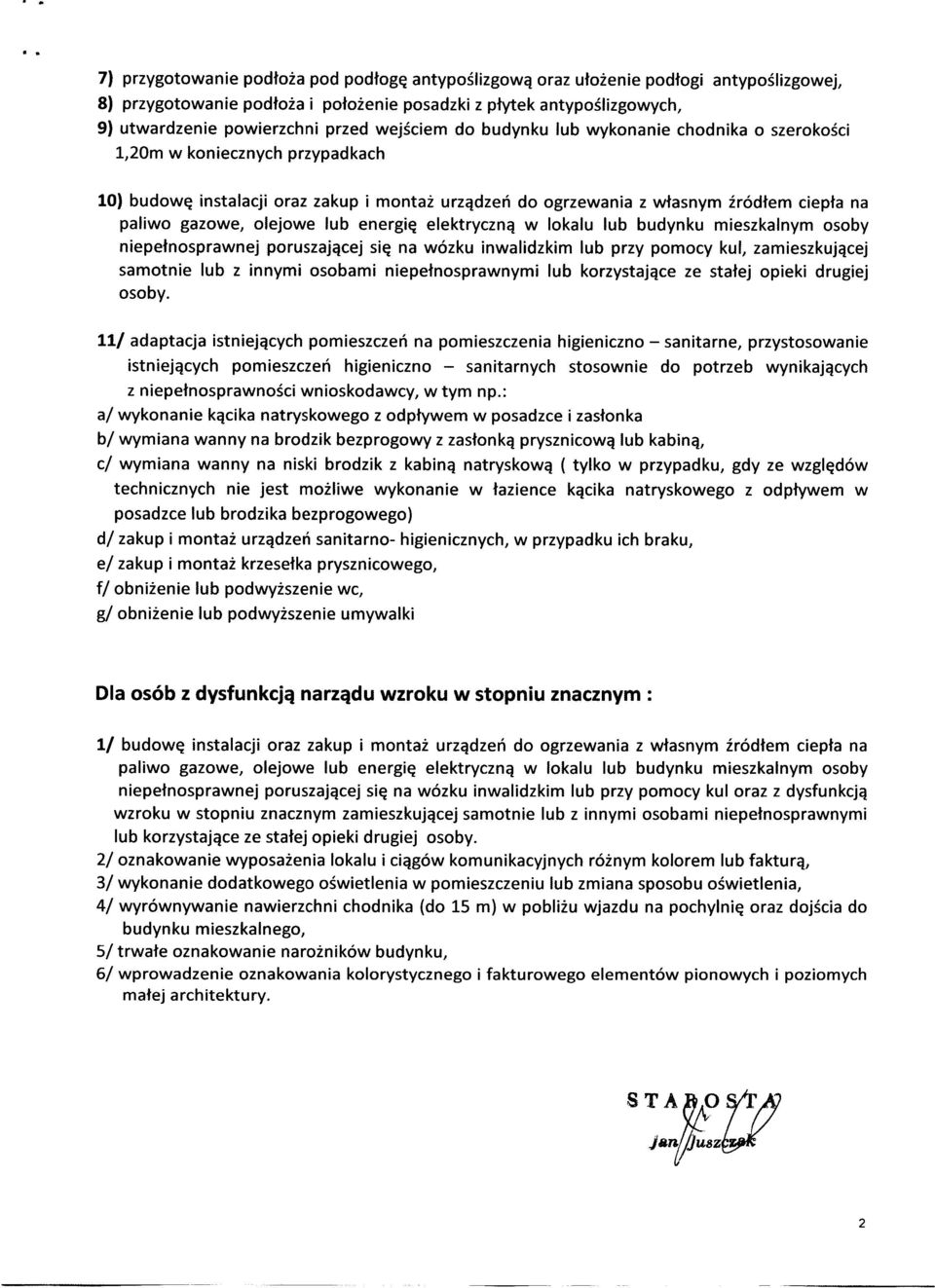 gazowe, olejowe lub energię elektryczną w lokalu lub budynku mieszkalnym osoby niepełnosprawnej poruszającej się na wózku inwalidzkim lub przy pomocy kul, zamieszkującej samotnie lub z innymi osobami