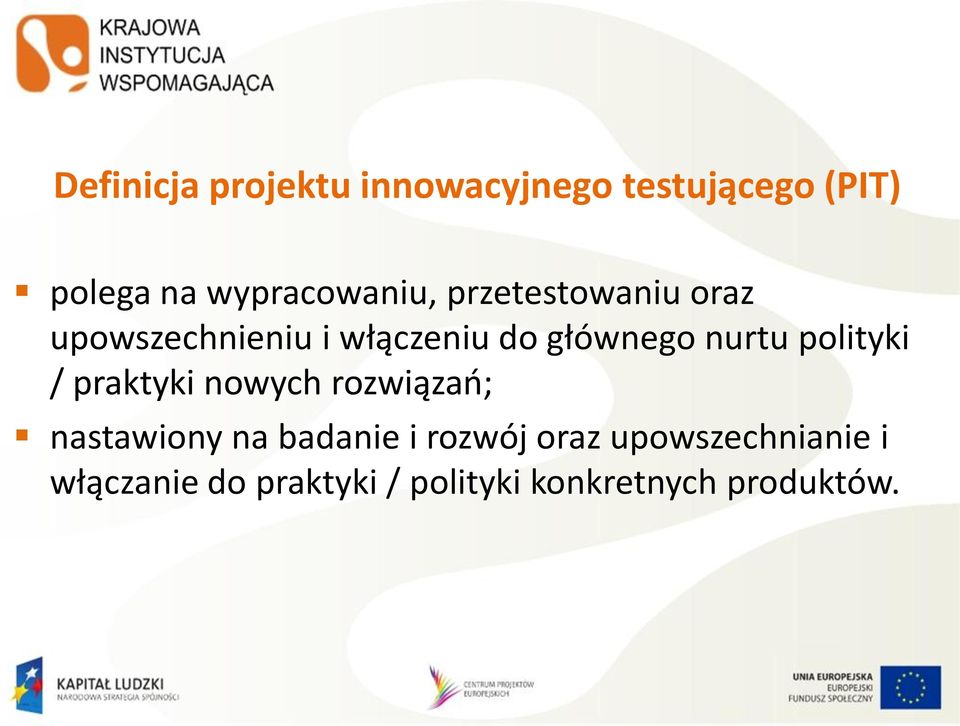 głównego nurtu polityki / praktyki nowych rozwiązao; nastawiony na