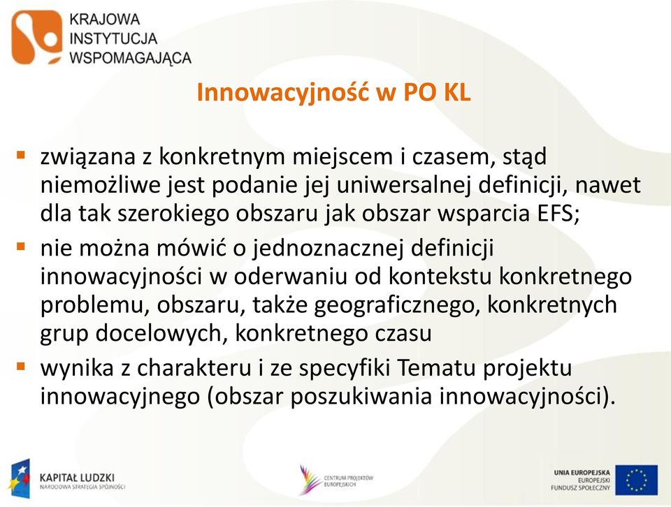 innowacyjności w oderwaniu od kontekstu konkretnego problemu, obszaru, także geograficznego, konkretnych grup