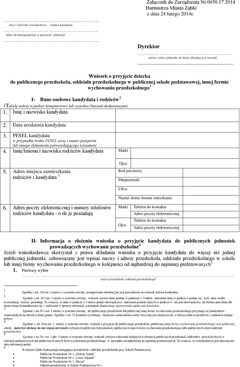 .. Wniosek o przyjęcie dziecka do publicznego przedszkola, oddziału przedszkolnego w publicznej szkole podstawowej, innej formie wychowania przedszkolnego I- Dane osobowe i rodziców (Tabelę należy
