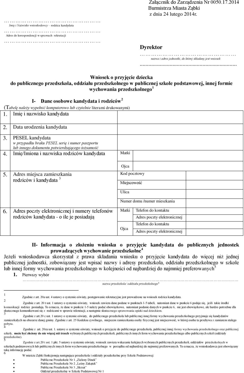 .. Wniosek o przyjęcie dziecka do publicznego przedszkola, oddziału przedszkolnego w publicznej szkole podstawowej, innej formie wychowania przedszkolnego I- Dane osobowe i rodziców (Tabelę należy