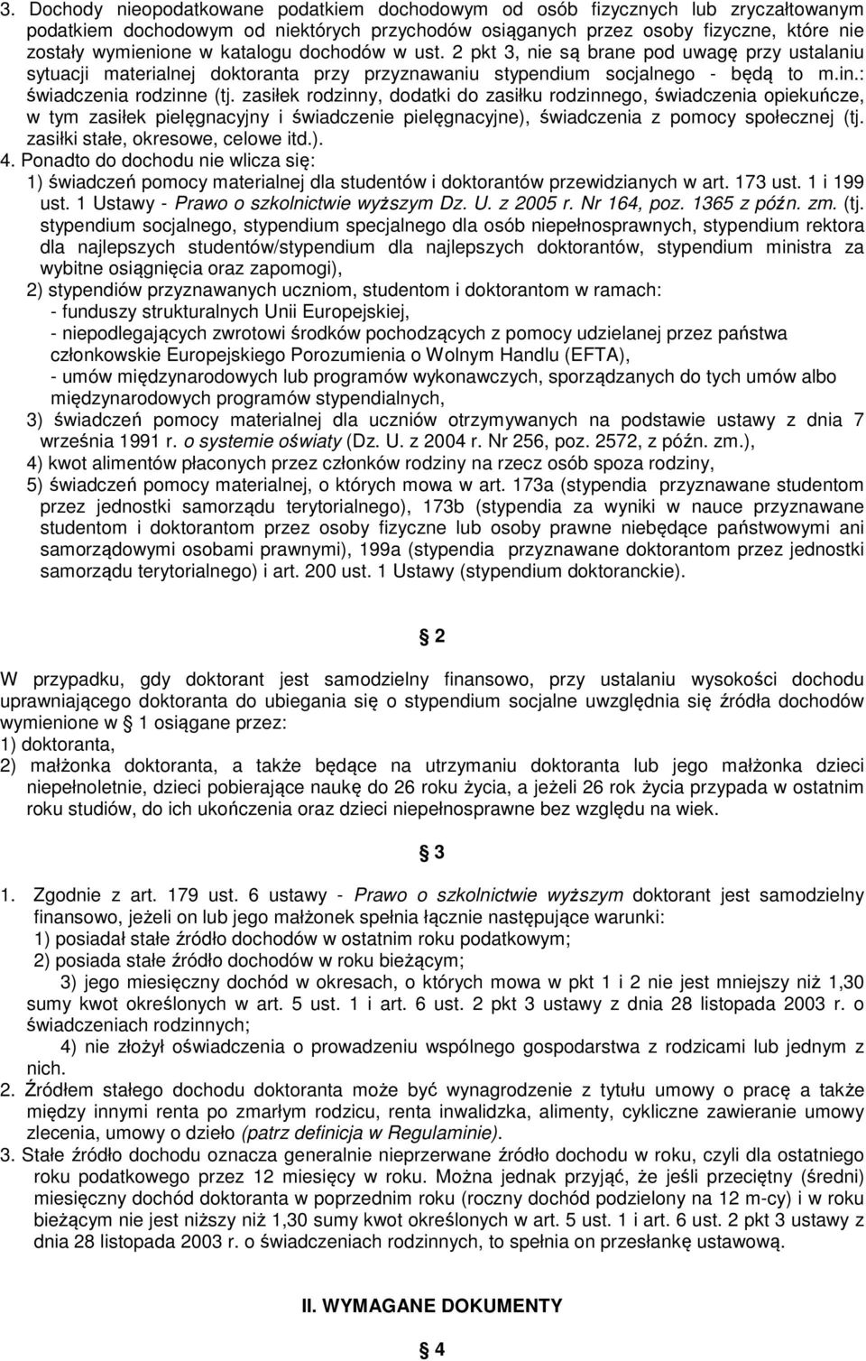 zasiłek rodzinny, dodatki do zasiłku rodzinnego, świadczenia opiekuńcze, w tym zasiłek pielęgnacyjny i świadczenie pielęgnacyjne), świadczenia z pomocy społecznej (tj.