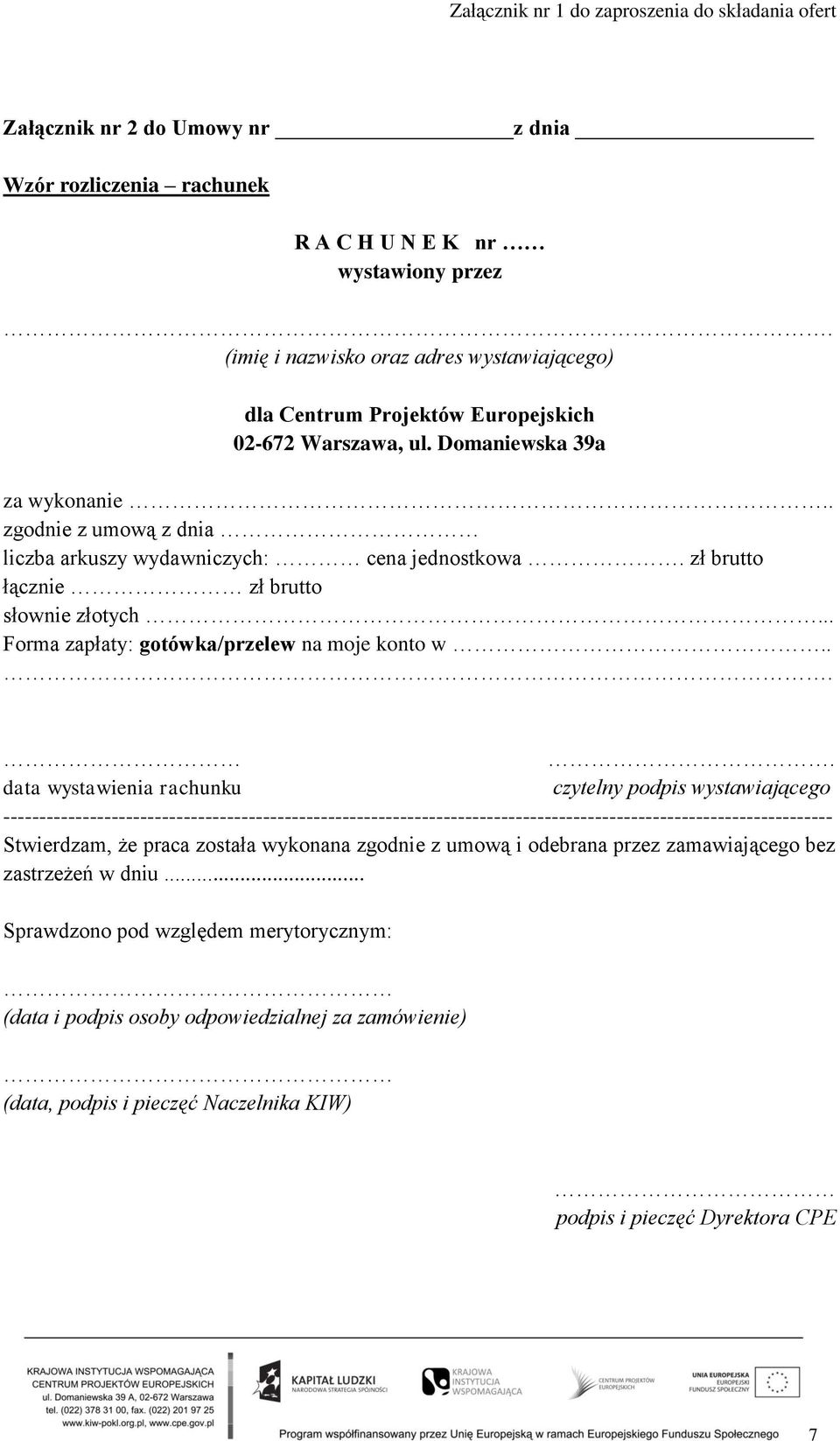 ... data wystawienia rachunku czytelny podpis wystawiającego ------------------------------------------------------------------------------------------------------------------- Stwierdzam, że praca