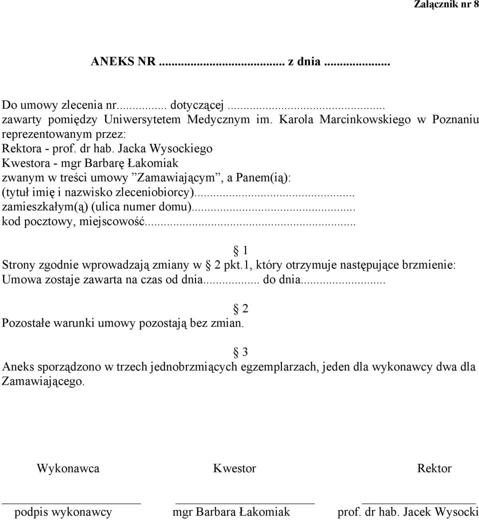 .. zamieszkałym(ą) (ulica numer domu)... kod pocztowy, miejscowość... Strony zgodnie wprowadzają zmiany w pkt.